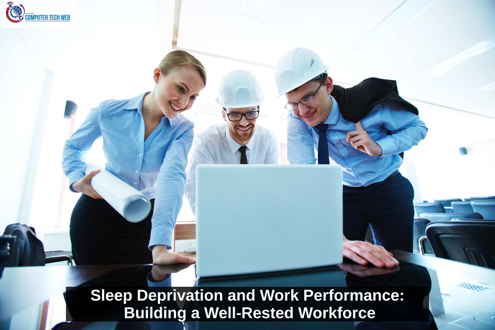 Sleep Deprivation and Work Performance: Building a Well-Rested Workforce